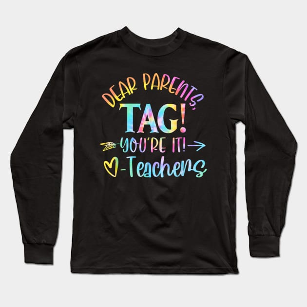 Dear Parents Tag You're It Love Teachers Funny Teacher Lover Long Sleeve T-Shirt by Emily Ava 1